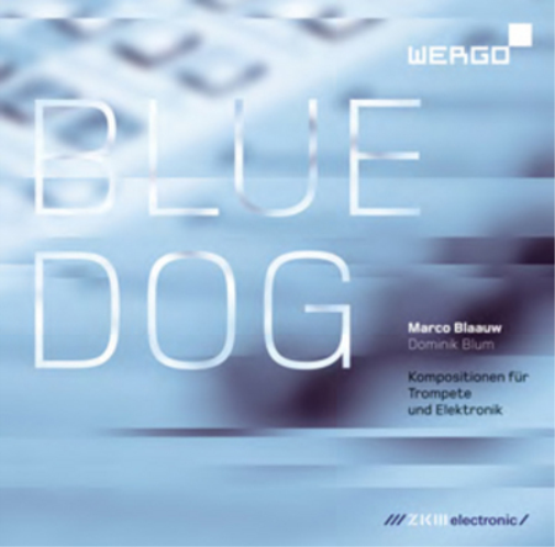 Marco Blaauw Blue Dog: Kompositionen Fur Trompete Und Elektronik (CD) Album