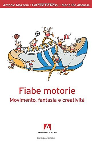 9788860816214 Fiabe motorie. Movimento, fantasia, creatività. Con DVD - Antonio