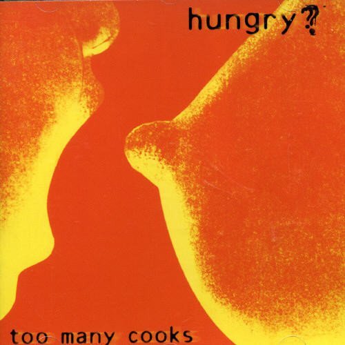 Too Many Cooks Hungry (CD)