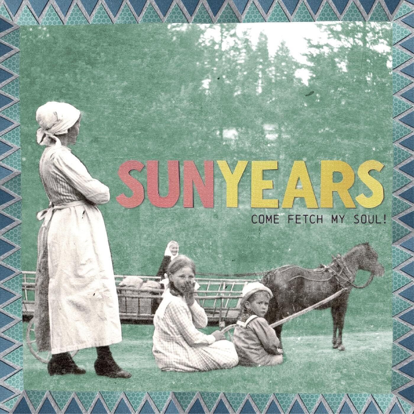 SunYears Come Fetch My Soul! (CD) Album Digipak