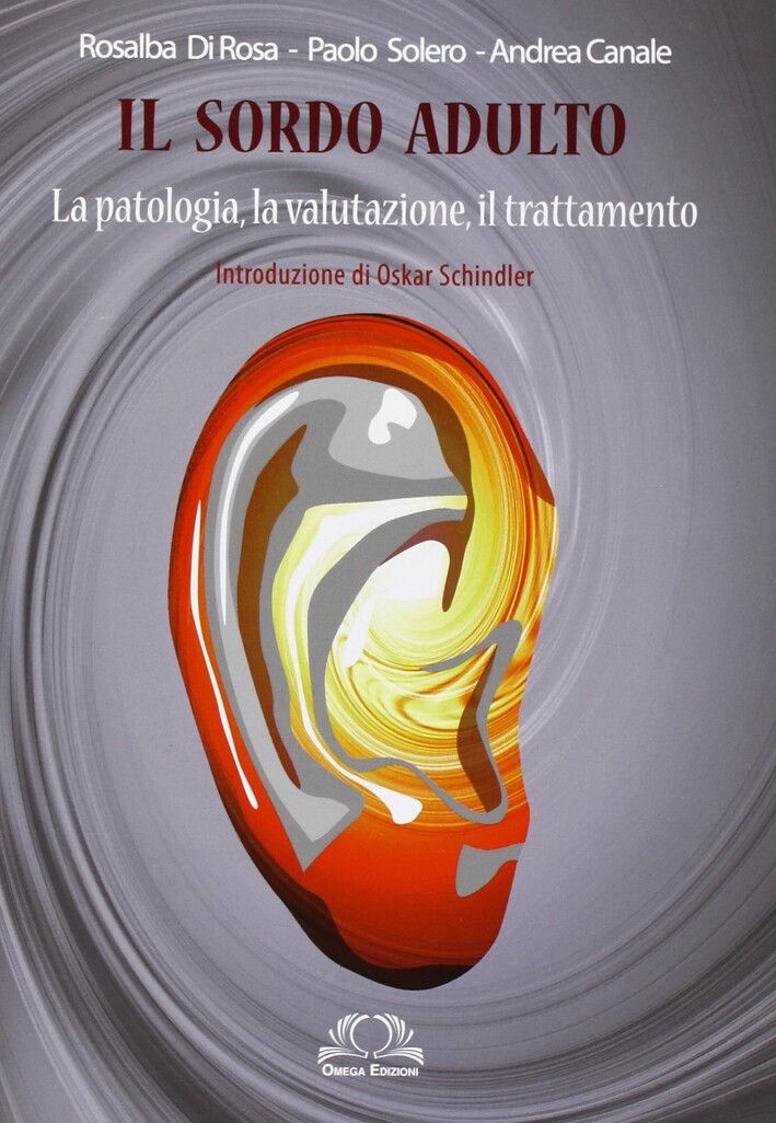 Il sordo adulto. La patologia, la valutazione, il trattamento - [Edizioni Omega]