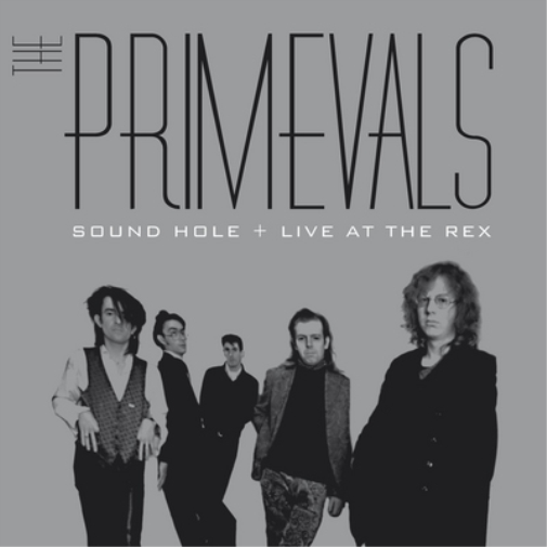 Primevals Sound Hole & Live at the Rex (CD) Album