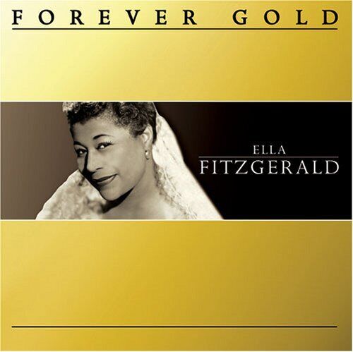 Ella Fitzgerald Forever Gold: Ella Fitzgerald (CD)