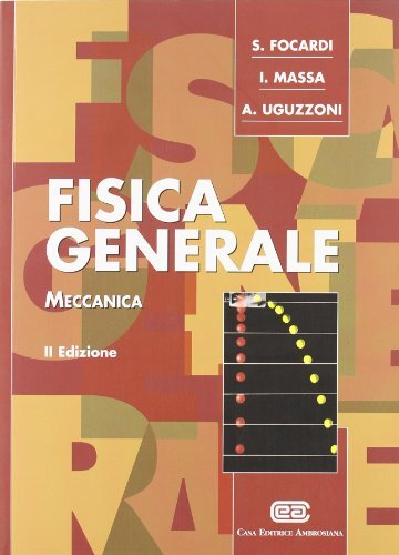 9788808086518 Fisica generale. Meccanica - Sergio Focardi,Ignazio Giacomo Massa,