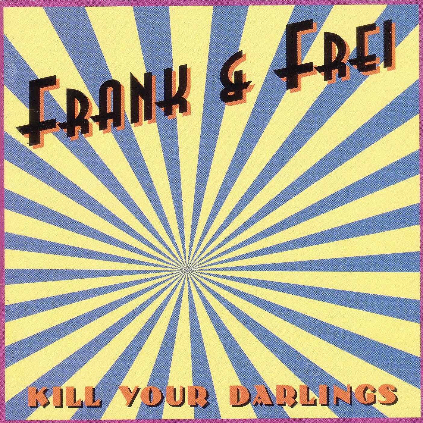 Frank & Frei Kill Your Darlings (CD)