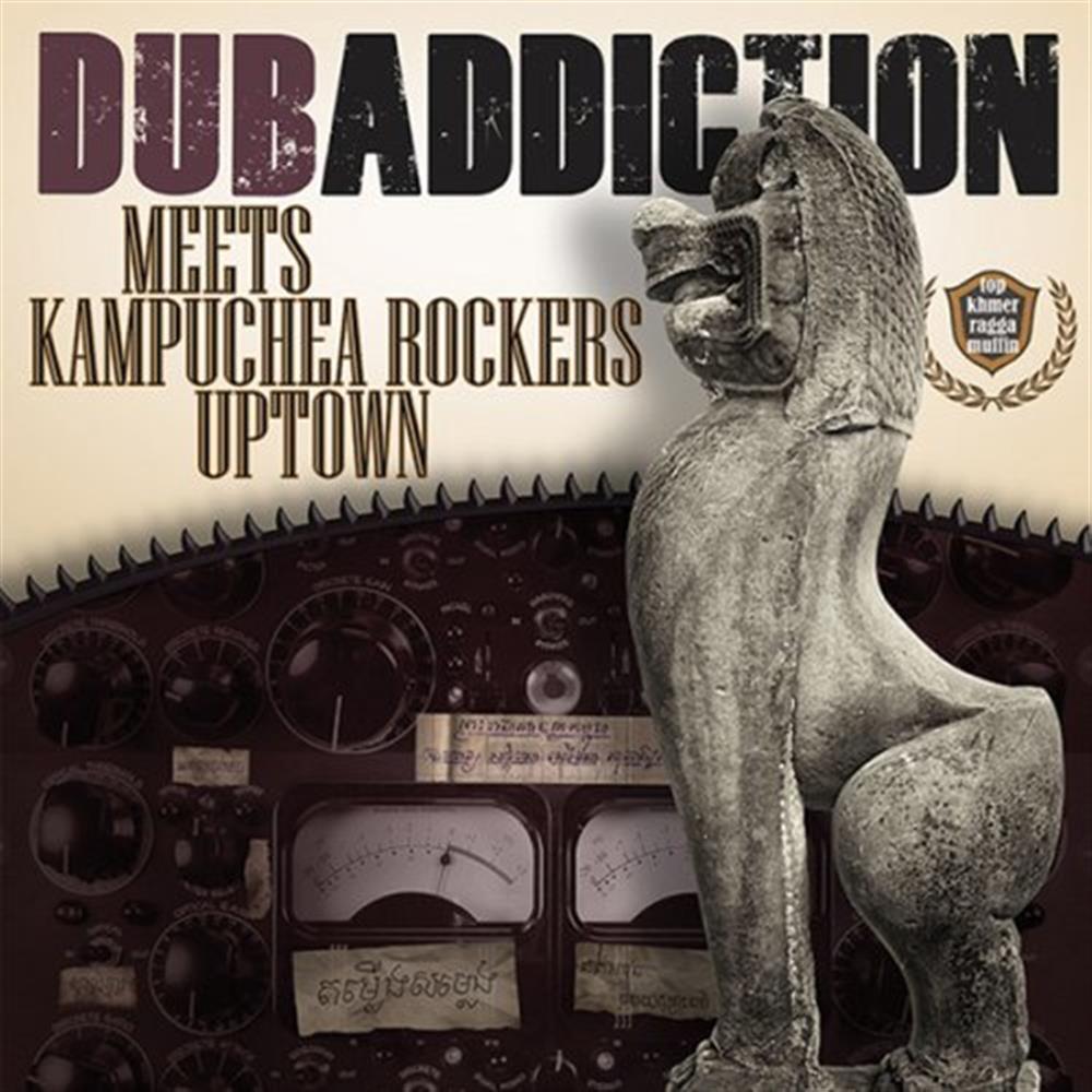 Dub Addiction Meets Kampuchea Rockers Uptown - Dub Addiction (Audio CD)