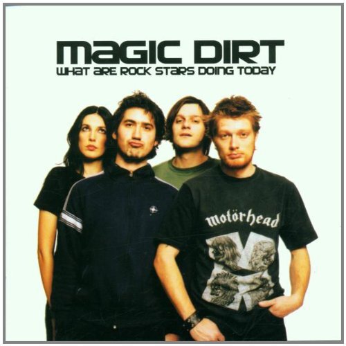 Magic Dirt What Are Rockstars Doing Today (CD)