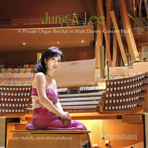 Jung-A Lee Jung-A Lee: A Private Organ Recital in Walt Disney Concert Hall (CD)