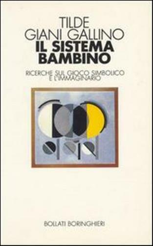Il sistema bambino - Giani Gallino Tilde