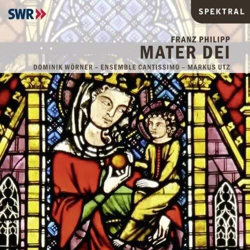 Dominik Wörner Franz Philipp: Mater Dei - Marienleben für Bariton Solo und  (CD)