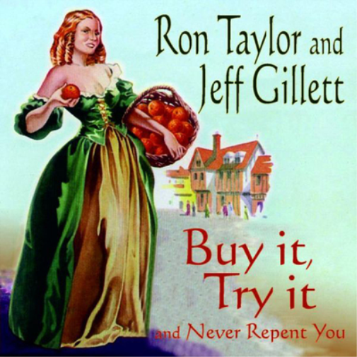 Ron Taylor and Jeff Gillett Buy It, Try It and Never Repent It (CD) Album