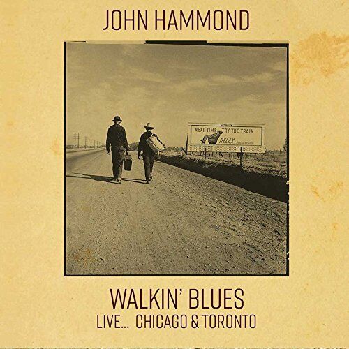 Audio Cd John Hammond - Walkin' Blues Live... Chicago & Toronto