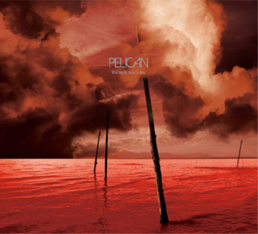 Pelican What We All Come to Need (CD) Album