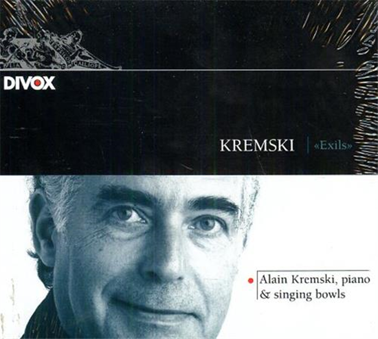 Kremski,Alain (b. - "Exils" Alain Kremski - piano and singing bowlsAliette Bar
