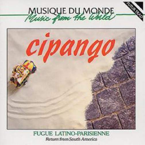Cipango Fugue Latino-Parisienne: Return from South America (CD) Album