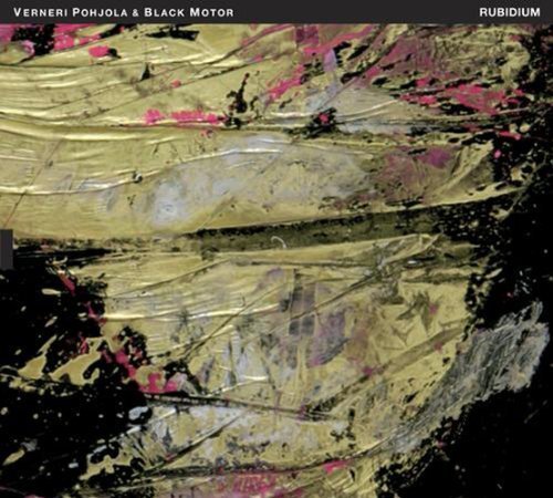 Verneri Pohjola & Black Motor Rubidium (CD)