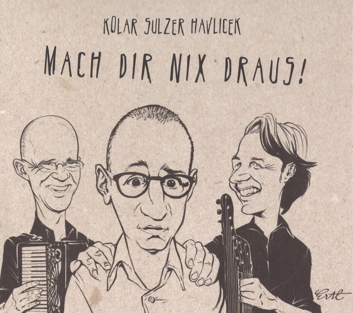 KOLAR/SULZER/HAVLICE Mach Dir Nix Draus! (CD)
