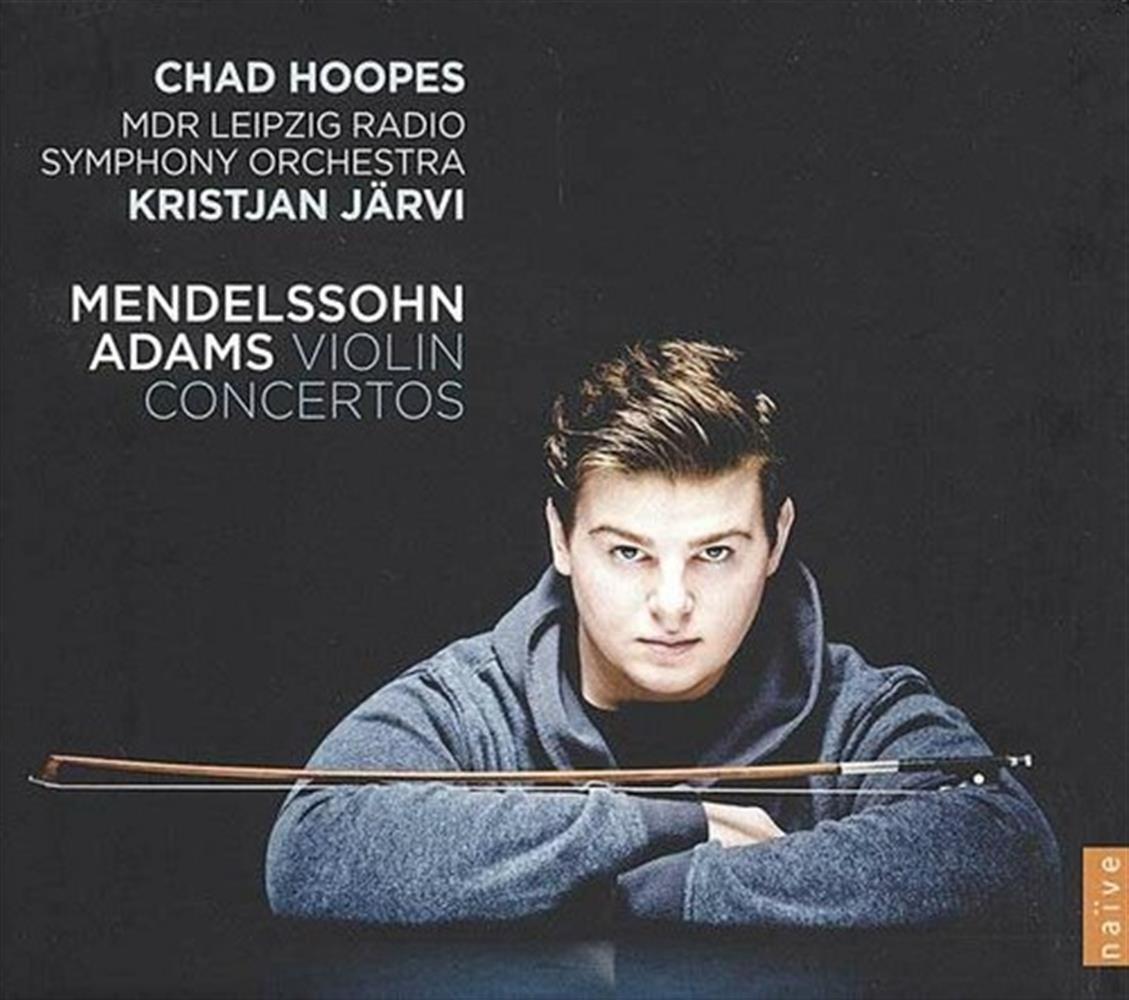 Mendelssohn / Adams: Violin Concertos - Chad Hoopes - Chad Hoopes (Audio CD)