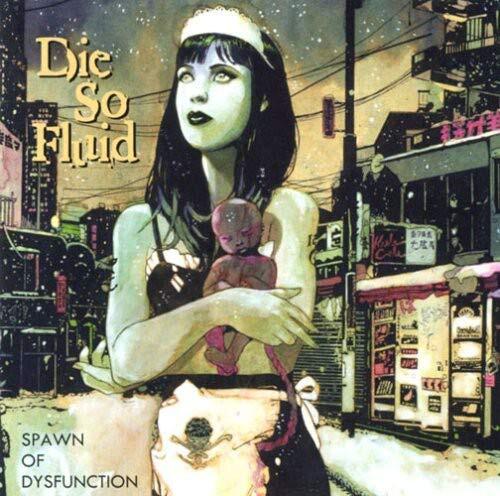 Die So Fluid Spawn of Dysfunction (CD)