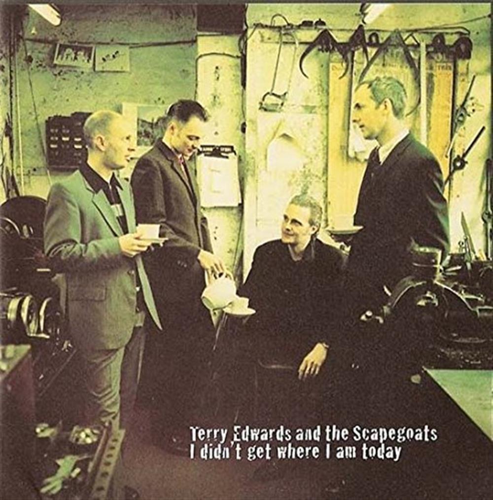 I Didn'T Get Where I Am Today - Terry Edwards (Audio CD)