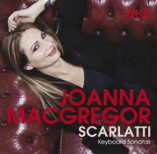 Domenico Scarlatti Joanna MacGregor: Scarlatti Keyboard Sonatas (CD) Album