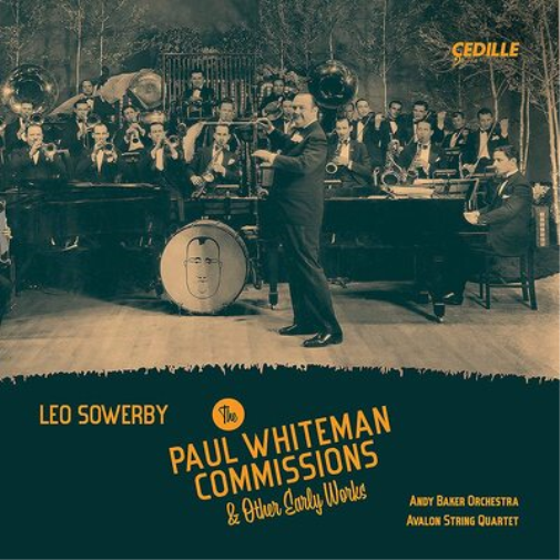 Leo Sowerby Leo Sowerby: The Paul Whiteman Commissions & Other Early Works (CD)