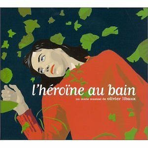 OLIVIER LIBAUX -  L HEROINE AU BAIN  CD