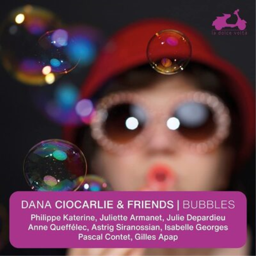 Dana Ciocarlie Dana Ciocarlie & Friends: Bubbles (CD) Album