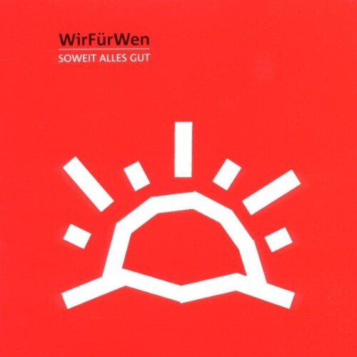 WirFürWen Soweit Alles Gut (CD)