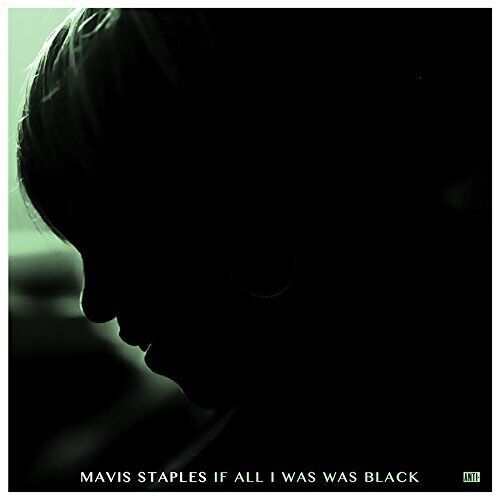 Mavis Staples & Levon Helm If All I Was Was Black (Vinyl LP)