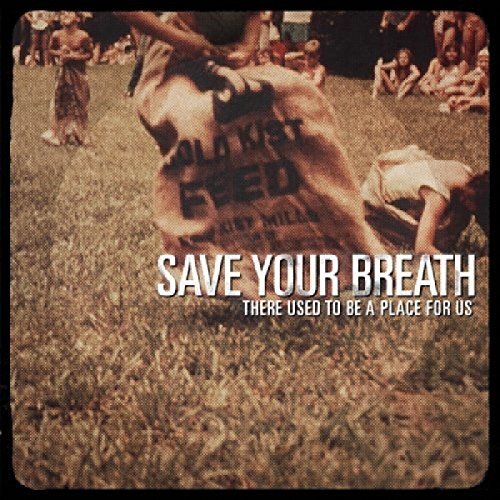 Save Your Breath There used to be a place for us (CD) Album