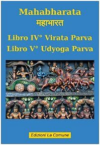 9788890332449 Mahabharata vol. 4-5: Virata parva-Udyoga parva - G. Borgonovi,M.