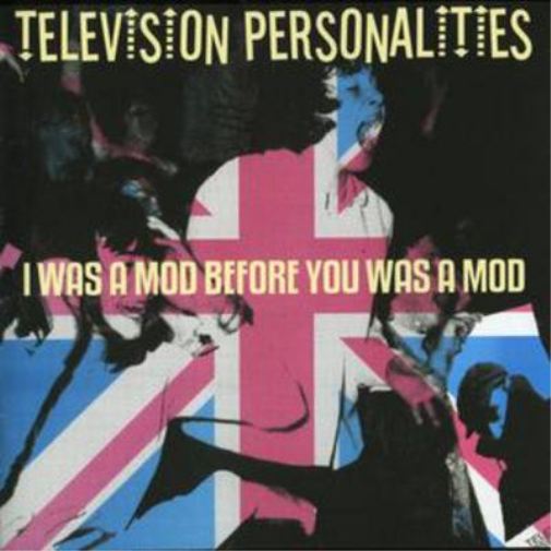 Television Personalities I Was a Mod Before You Was a Mod (CD) Album