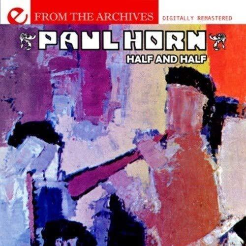 Paul Horn Half And Half - From The Archives (Digitally Remastered) (CD)