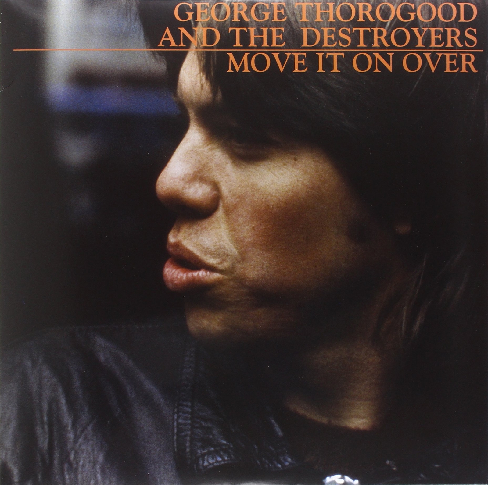George Thorogood & The Destroyers Move It On Over (Vinyl LP)