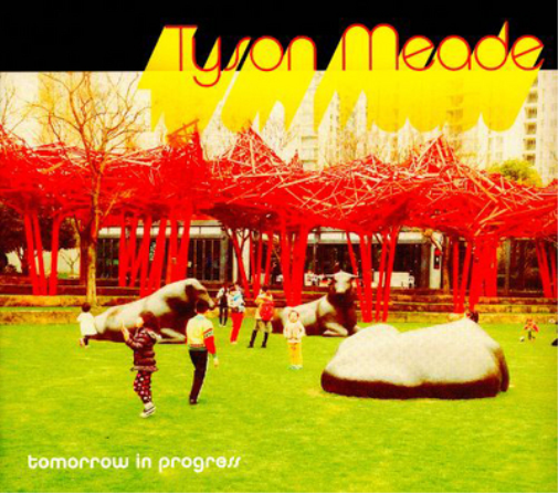 Tyson Meade Tomorrow in Progress (CD) Album
