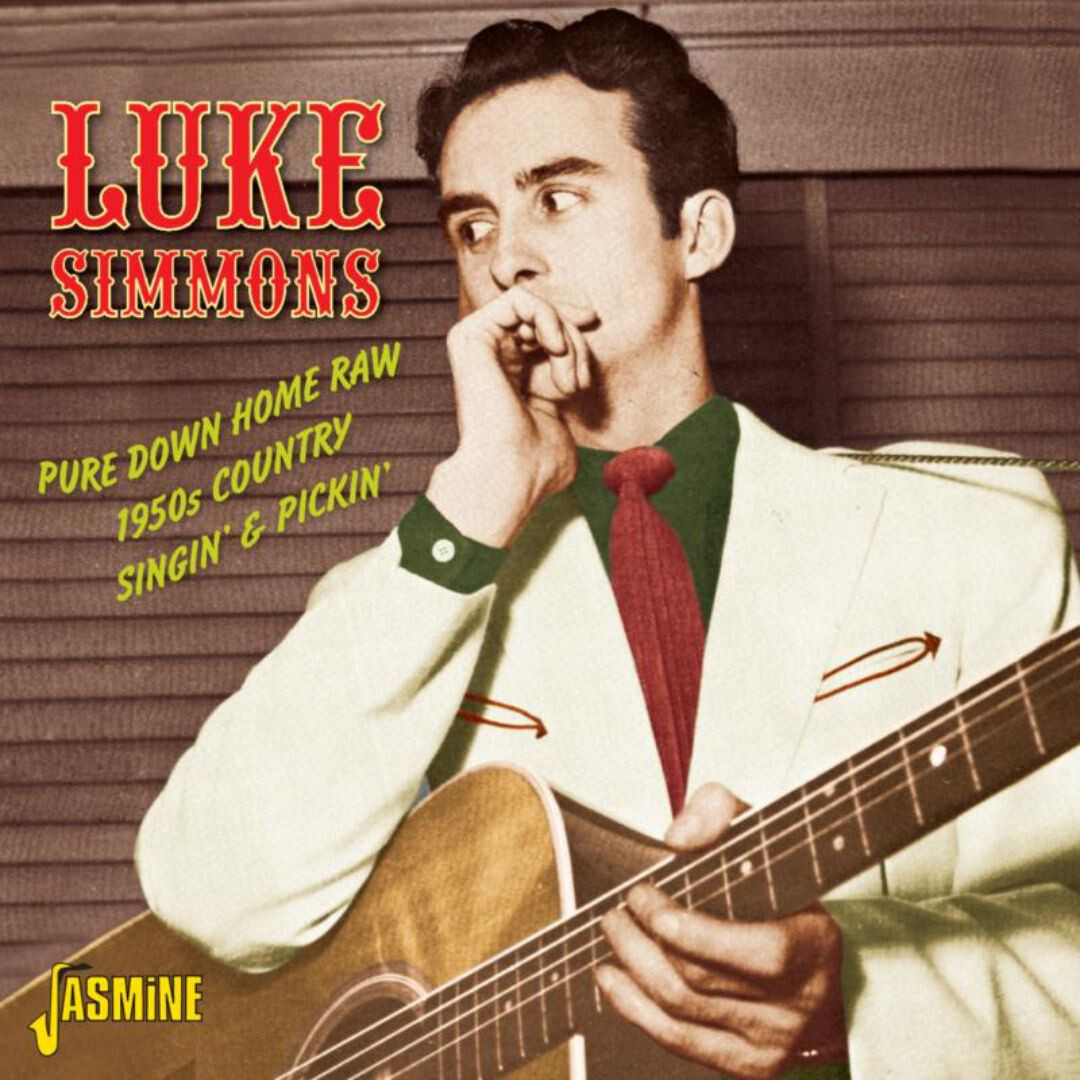 Luke Simmons Pure Down Home Raw 1950s Country Singin' & Pickin' (CD) Album