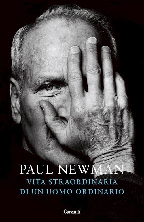 VITA STRAORDINARIA DI UN UOMO ORDINARIO  - NEWMAN PAUL - Garzanti