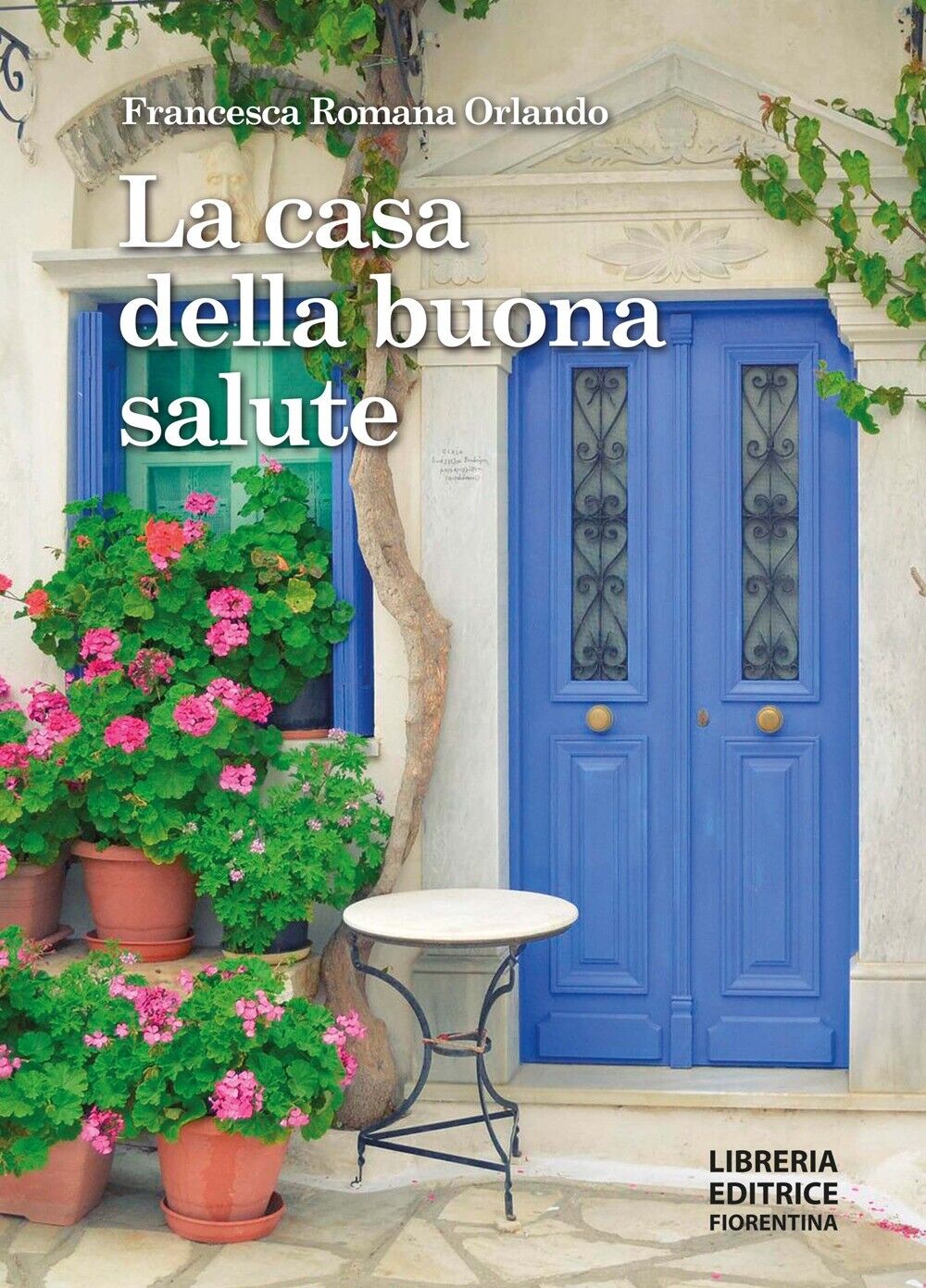 La casa della buona salute - [Libreria Editrice Fiorentina]