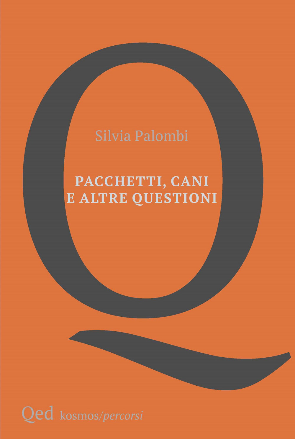 Libri Silvia Palombi - Pacchetti, Cani E Altre Questioni
