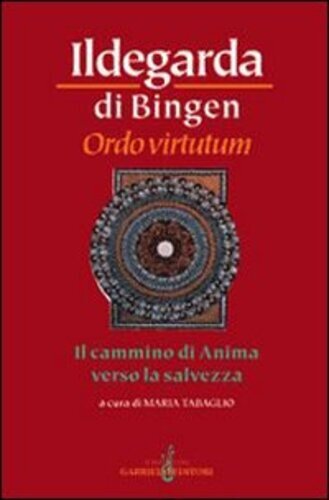 Libri Ildegarda di Bingen (Santa) - Ordo Virtutum. Il Cammino Di Anima Verso La