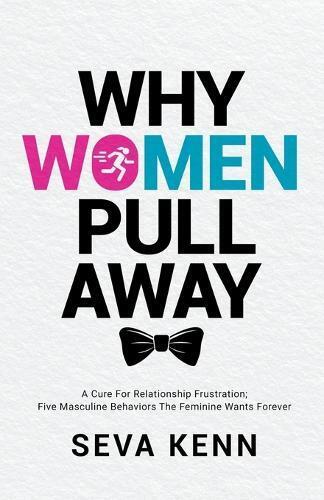 Seva Kenn Why Women Pull Away (Tascabile)