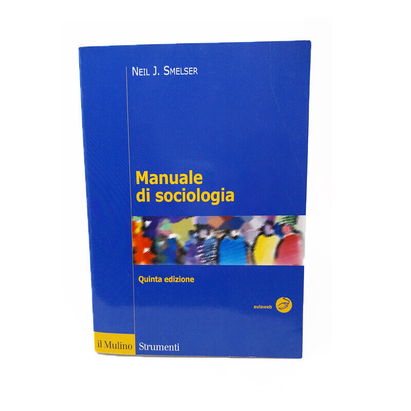 NEIL J. SMELSER - MANUALE DI SOCIOLOGIA - IL MULINO 5° EDIZIONE
