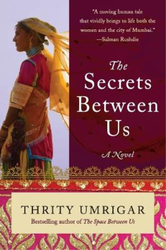 Thrity Umrigar The Secrets Between Us (Tascabile)