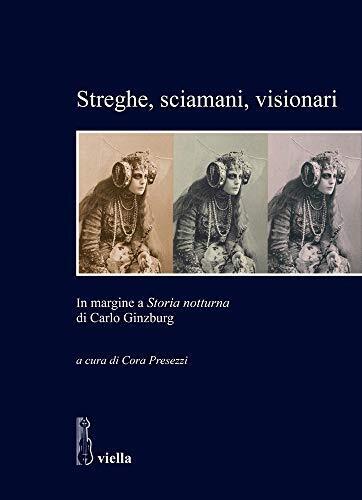 9788833132129 Streghe, sciamani, visionari. In margine a «Stori...arlo Ginzburg