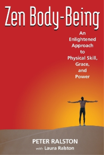 Laura Ralston Peter Ralston Zen Body-Being (Tascabile)