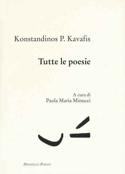 TUTTE LE POESIE. TESTO GRECO A FRONTE KAVAFIS KOSTANDINOS P. MINUCC