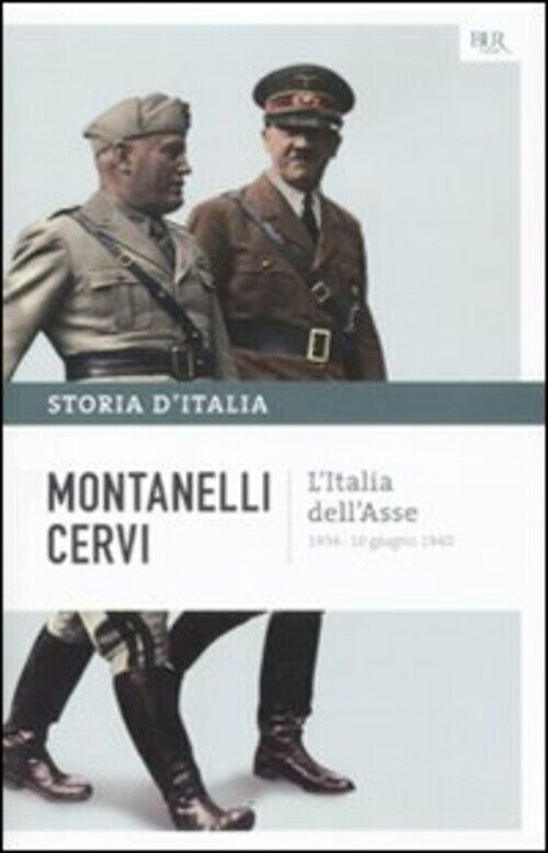 STORIA D'ITALIA. VOL. 13: L' ITALIA DELL'ASSE (1936-10 GIUGNO 1940) MONTANELLI I