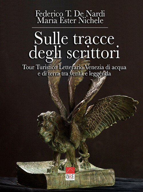 SULLE TRACCE DEGLI SCRITTORI. TOUR TURISTICO LETTERARIO. VENEZIA DI AC DE NARDI
