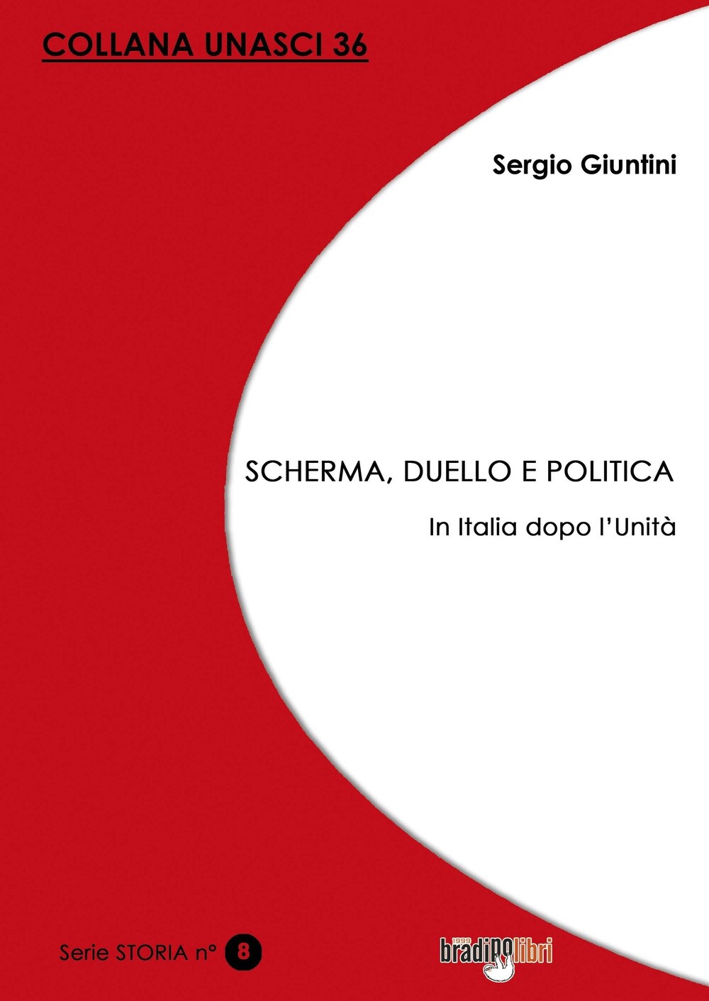 Scherma, duello e politica. In Italia dopo l'Unità - [Bradipolibri]